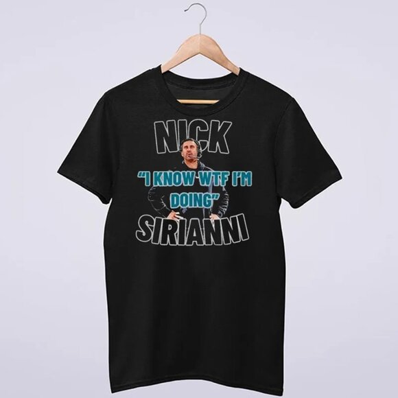 I Know WTF Im Doing Nick Sirianni Football Graphic T-Shirt NFL Eagles Fan Shirt - Picture 1 of 5